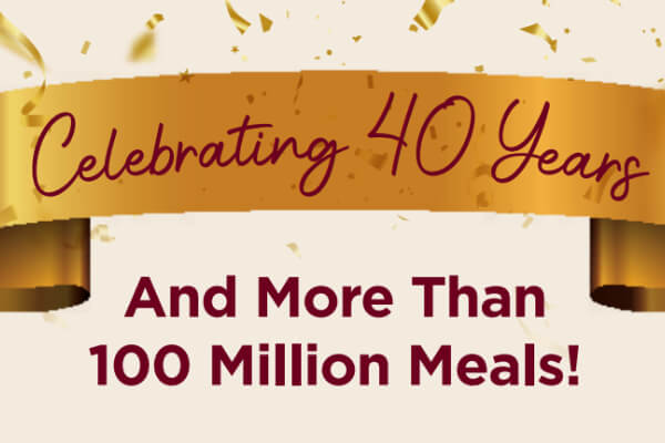 Featured Celebrating 40 Years & 100 Million Meals